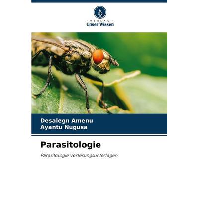 Parasitologie, Taschenbuch von Desalegn Amenu,Ayantu Nugusa, Verlag Unser Wissen, 978-620-8-40374-4