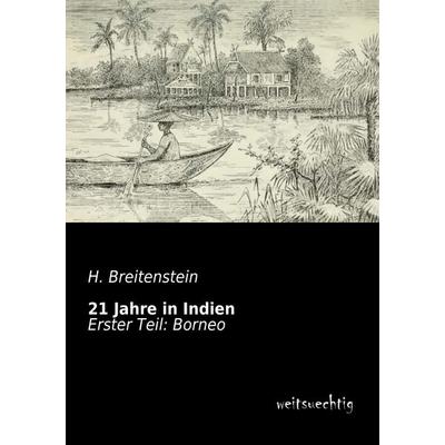 21 Jahre in Indien, Taschenbuch von H. Breitenstein, Weitsuechtig, 978-3-95656-179-5
