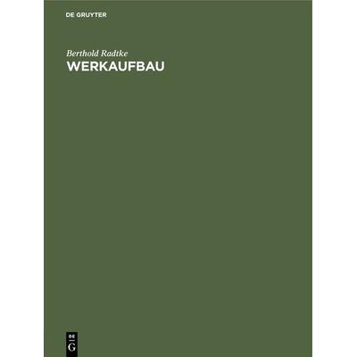 Werkaufbau, Gebundene Ausgabe von Berthold Radtke, De Gruyter Mouton, 978-3-486-75198-7