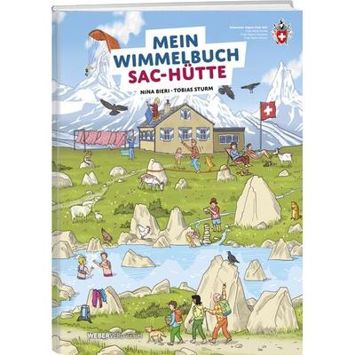 Mein Wimmelbuch SAC-Hütte, Gebundene Ausgabe von Nina Bieri, Weber Verlag AG - SAC-Verlag, 978-3-85902-499-1