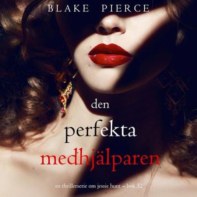 Den perfekta medhjälparen (En thrillerserie om Jessie Hunt – Bok 32) - Blake Pierce, Audio, 9798341573628
