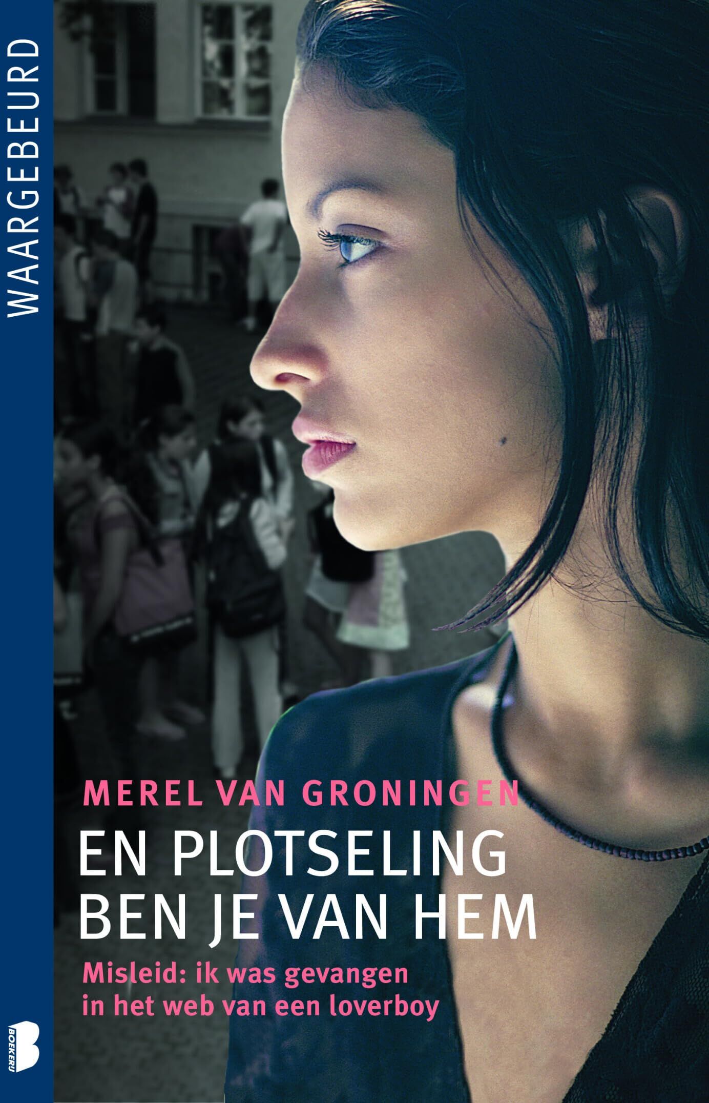 Groningen, Merel van - En plotseling ben je van hem: Misleid: ik was gevangen in het web van een loverboy - Preis vom 09.10.2026 07:28:09 h