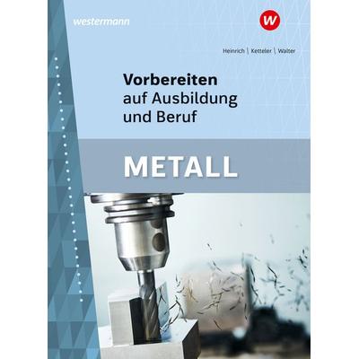 Vorbereiten auf Ausbildung und Beruf, Taschenbuch von Arno Heinrich,Siegfried Walter,Karl-Heinz Ketteler, Westermann Berufliche Bildung,