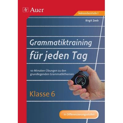 Grammatiktraining für jeden Tag Klasse 6, Geheftet von Birgit Zeeb, Auer Verlag in der AAP Lehrerwelt GmbH, 978-3-403-07233-1