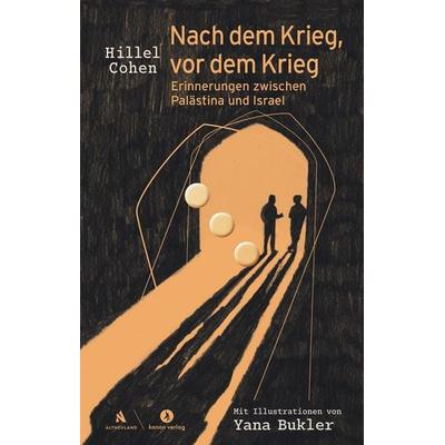 Nach dem Krieg, vor dem Krieg, Gebundene Ausgabe von Hillel Cohen, Kanon Verlag Berlin, 978-3-9856819-2-1