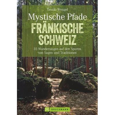 Mystische Pfade Fränkische Schweiz, Taschenbuch von Tassilo Wengel, Bruckmann