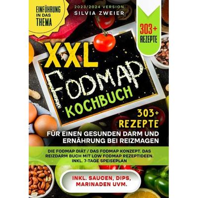 XXL FODMAP Kochbuch – 303+ Rezepte für einen gesunden Darm und Ernährung bei Reizmagen, Taschenbuch von Silvia Zweier, Epubli, 978-3-7584-3185-2