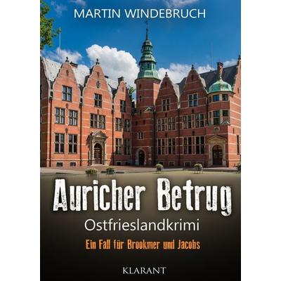 Auricher Betrug. Ostfrieslandkrimi, Taschenbuch von Martin Windebruch, Klarant, 978-3-96586-656-0
