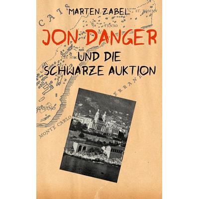 Jon Danger und die Schwarze Auktion, Taschenbuch von Marten Zabel, BoD – Books on Demand, 978-3-7693-5012-8