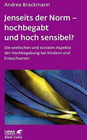 Andrea Brackmann - Jenseits der Norm - hochbegabt und hoch sensibel?: Die seelischen und sozialen Aspekte der Hochbegabung bei Kindern und Erwachsenen (Leben lernen) - Preis vom 09.10.2026 07:28:09 h