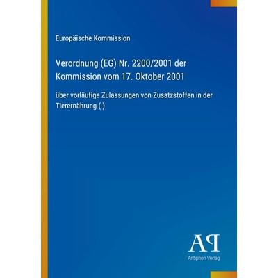 Verordnung (EG) Nr. 2200/2001 der Kommission vom 17. Oktober 2001, Taschenbuch von Europäische Kommission, Antiphon Verlag, 978-3-387-70300-9