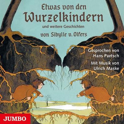 Etwas von den Wurzelkindern und weitere Geschichten - Sibylle Olfers, Audio, 4057664046574