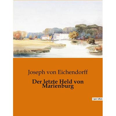 Der letzte Held von Marienburg, Taschenbuch von Joseph Eichendorff, BoD - Books on Demand, 979-10-419-0612-3