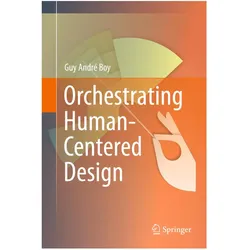 Orchestrating Human-Centered Design, Fachbücher von Guy A. Boy