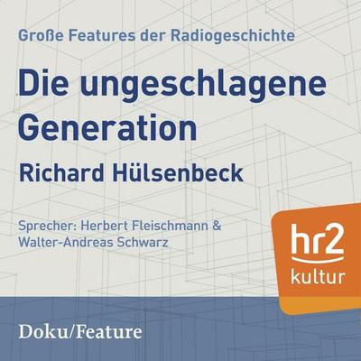 Die ungeschlagene Generation. - Richard Huelsenbeck, Audio, 9783956158490