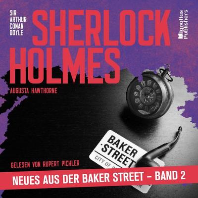 Sherlock Holmes - Neues aus der Baker Street (Band 2) - Arthur Conan Doyle,Augusta Hawthorne, Audio, 9783711938671