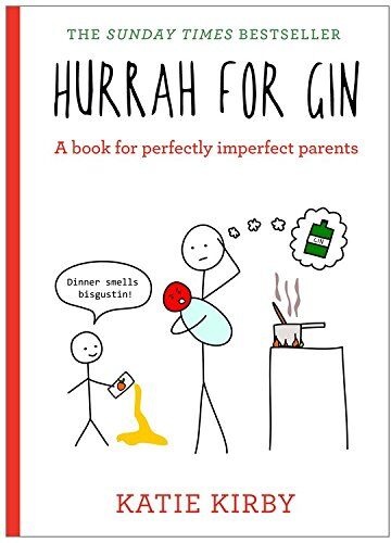 Katie Kirby - Hurrah for Gin: A Book for Perfectly Imperfect Parents - Preis vom 13.10.2026 19:28:25 h