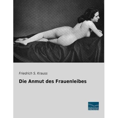 Die Anmut des Frauenleibes, Taschenbuch von Friedrich S. Krauss, Fachbuchverlag Dresden, 978-3-95692-577-1