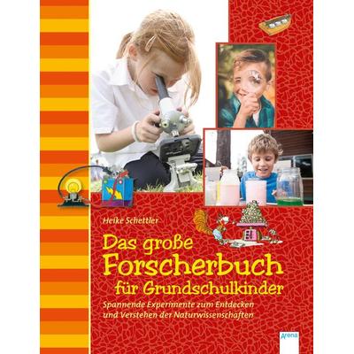Das große Forscherbuch für Grundschulkinder, Gebundene Ausgabe von Sonja Stuchtey,Heike Schettler, Arena, 978-3-401-71321-2