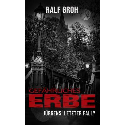 Gefährliches Erbe, Taschenbuch von Ralf Groh, Rediroma-Verlag, 978-3-96103-464-2