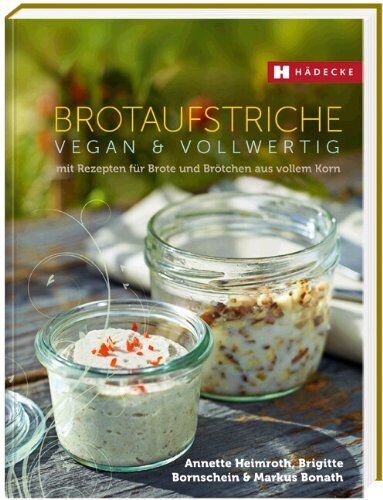 Annette Heimroth - Brotaufstriche vegan & vollwertig: mit Rezepten für Brote und Brötchen aus vollem Korn - Preis vom 09.10.2026 07:28:09 h