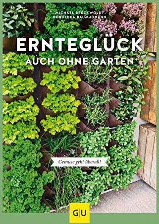 Dorothea Baumjohann - Ernteglück auch ohne Garten: Gemüse geht überall! (GU Garten Extra) - Preis vom 10.10.2026 11:48:34 h