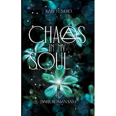 Chaos in my Soul, Taschenbuch von Kari Tenero, BoD – Books on Demand, 978-3-7568-7996-0