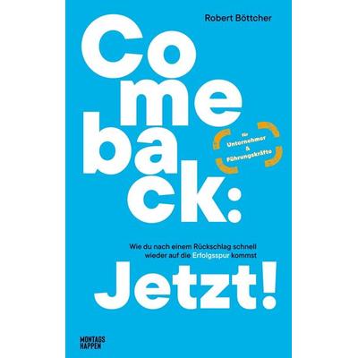 Comeback: Jetzt!, Taschenbuch von Robert Böttcher, Montagshappen, 978-3-9864003-9-2