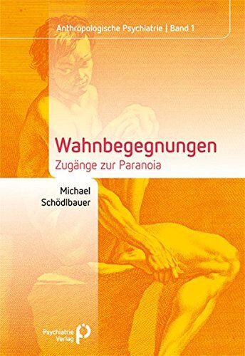 Michael Schödlbauer - Wahnbegegnungen: Zugänge zur Paranoia (Anthropologische Psychiatrie) - Preis vom 30.09.2026 09:01:18 h