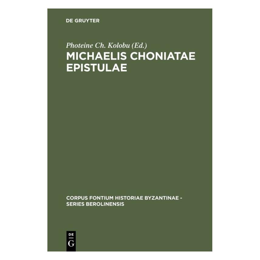 De Gruyter Michaelis Choniatae Epistulae (Deutsch, Hardcover, Foteini Kolovou, Photeine Ch. Kolobu) (67761956)