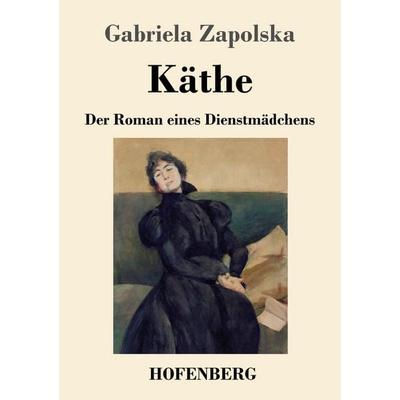 Käthe, Taschenbuch von Gabriela Zapolska, Henricus - Edition Deutsche Klassik, 978-3-7437-4921-4