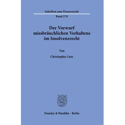 Der Vorwurf missbräuchlichen Verhaltens im Insolvenzrecht., Fachbücher von Christopher Lutz