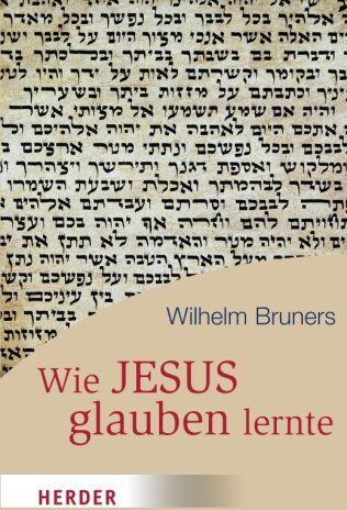 Wilhelm Bruners - Wie Jesus Glauben Lernte (HERDER Spektrum) - Preis vom 12.10.2026 11:37:12 h