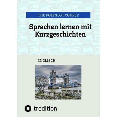 Sprachen lernen mit Kurzgeschichten, Gebundene Ausgabe von The Polyglot Couple, Tredition, 978-3-384-33150-2
