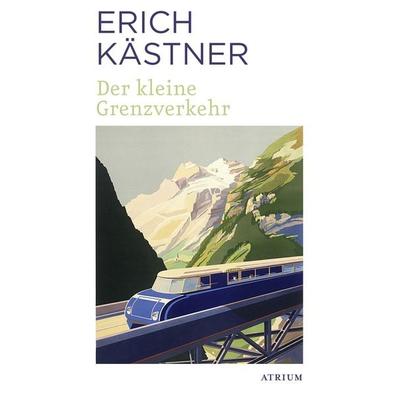 Der kleine Grenzverkehr, Taschenbuch von Erich Kästner, Atrium Verlag AG, 978-3-03882-015-4