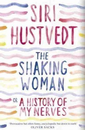 Siri Hustvedt - Shaking Woman or a History of My Nerves - Preis vom 09.10.2026 07:28:09 h