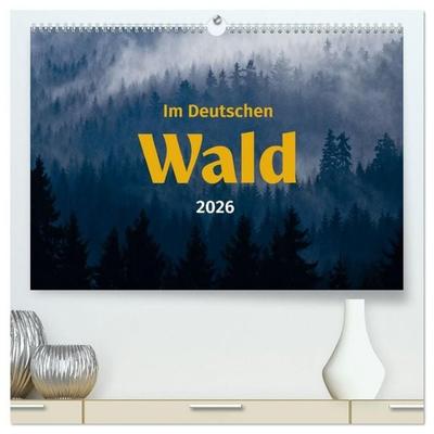 Im Deutschen Wald (hochwertiger Premium Wandkalender 2027 DIN A2 quer), Kunstdruck in Hochglanz