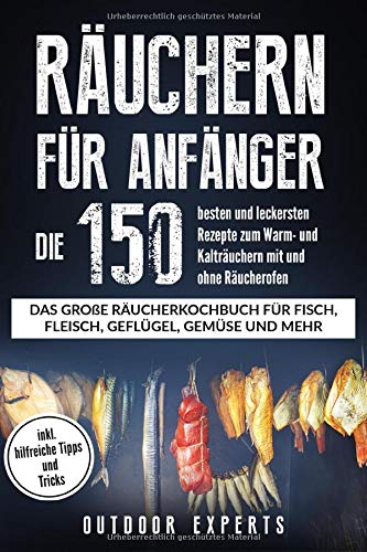 Outdoor Experts - Räuchern für Anfänger: Die 150 besten und leckersten Rezepte zum Warm- und Kalträuchern mit und ohne Räucherofen. Das große Räucherkochbuch für ... mehr. Inkl. hilfreiche Tipps und Tricks - Preis vom 15.10.2026 23:06:25 h