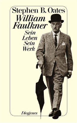 Oates, Stephen B. - William Faulkner. Sein Leben. Sein Werk. - Preis vom 04.10.2026 03:51:26 h