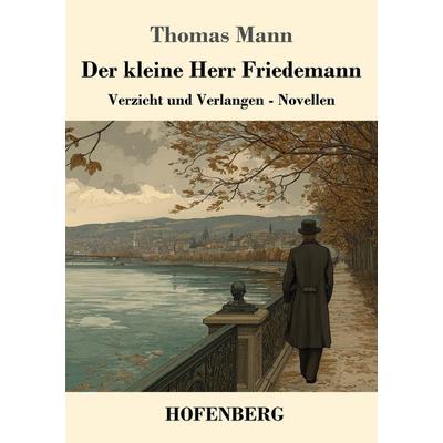 Der kleine Herr Friedemann, Taschenbuch von Thomas Mann, Henricus - Edition Deutsche Klassik, 978-3-7437-5447-8