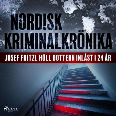 Josef Fritzl höll dottern inlåst i 24 år - , Audio, 9788726088847