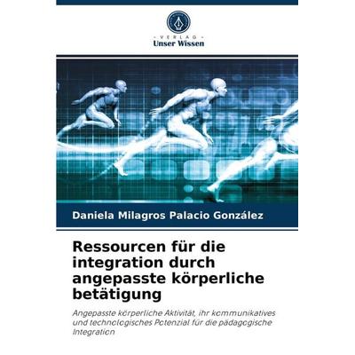 Ressourcen für die integration durch angepasste körperliche betätigung, Taschenbuch von Daniela Milagros Palacio González, Verlag Unser Wissen,