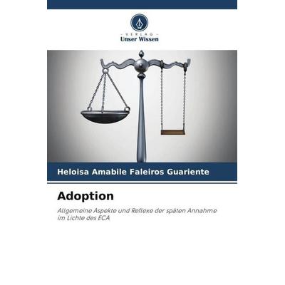 Adoption, Taschenbuch von Heloisa Amabile Faleiros Guariente, Verlag Unser Wissen, 978-620-6-31483-7