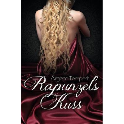 Rapunzels Kuss, Taschenbuch von Argent Tempest, Tolino media, 978-3-8194-6260-3