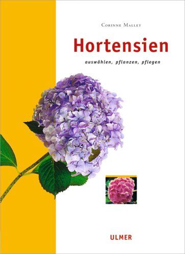Corinne Mallet - Hortensien: Auswählen, pflanzen und pflegen - Preis vom 09.10.2026 07:28:09 h