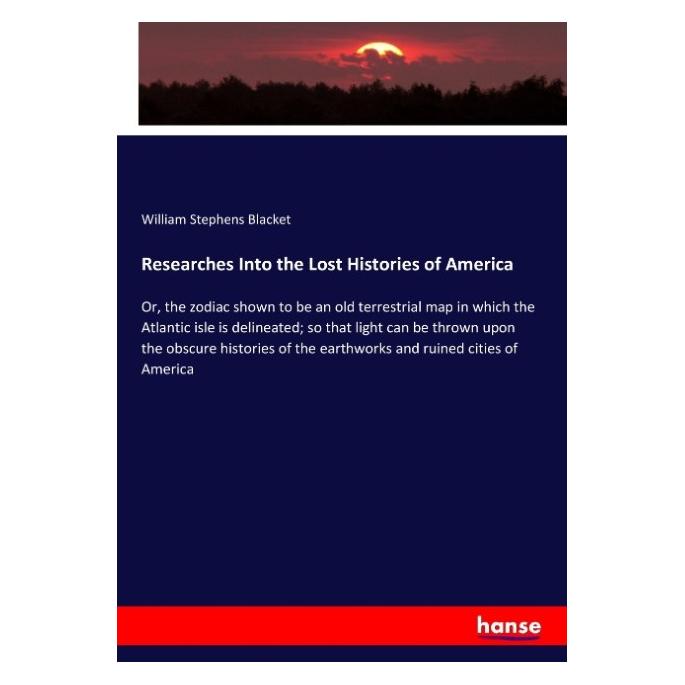 Hansebooks Researches Into the Lost Histories of America (Englisch, Softcover, William Stephens Blacket) (57142236)