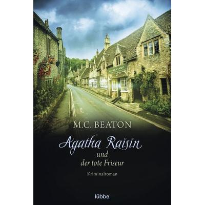 Agatha Raisin und der tote Friseur / Agatha Raisin Band 8, Taschenbuch von M. C. Beaton, Lübbe, 978-3-404-17485-0