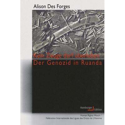 Kein Zeuge darf überleben, Taschenbuch von Alison Des Forges, Hamburger Edition, HIS, 978-3-86854-311-7