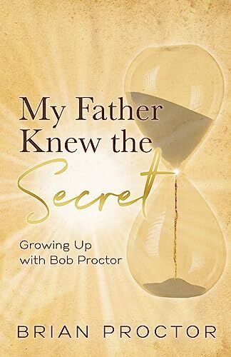 Brian Proctor - My Father Knew the Secret: Growing Up with Bob Proctor - Preis vom 09.10.2026 07:28:09 h