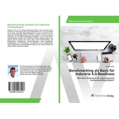Benchmarking als Basis für Industrie 4.0-Readiness, Taschenbuch von Patrick Maier, AV Akademikerverlag, 978-620-2-22321-8